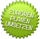 zuhören, planen, umsetzen